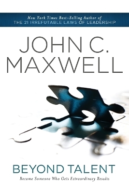 Beyond Talent - John C. Maxwell