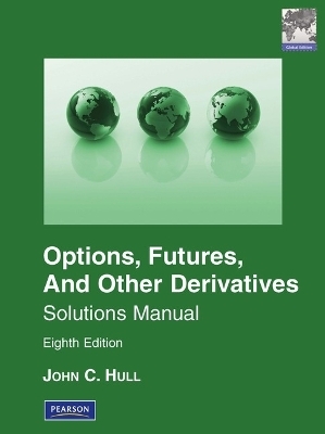 Student Solutions Manual for Options, Futures & Other Derivatives, Global Edition - John Hull