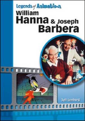 William Hanna and Joseph Barbera - Jeff Lenburg