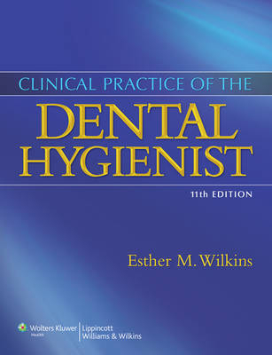 Clinical Practice of the Dental Hygienist - Esther M Wilkins