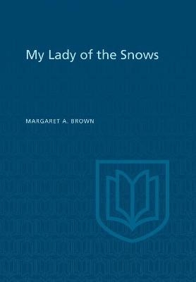 My Lady of the Snows - Margaret Brown