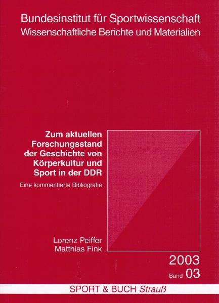 Zum aktuellen Forschungsstand der Geschichte von Körperkultur und Sport in der DDR - Lorenz Peiffer, Matthias Fink