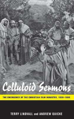 Celluloid Sermons - Terry Lindvall, Andrew Quicke