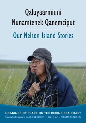 Qaluyaarmiuni Nunamtenek Qanemciput / Our Nelson Island Stories - 