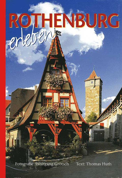 Rothenburg erleben. Deutsche Ausgabe - Thomas Huth