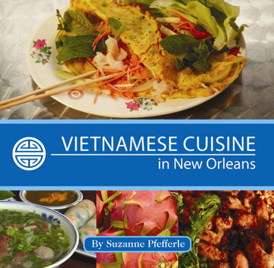 Vietnamese Cuisine in New Orleans - Suzanne Pfefferle