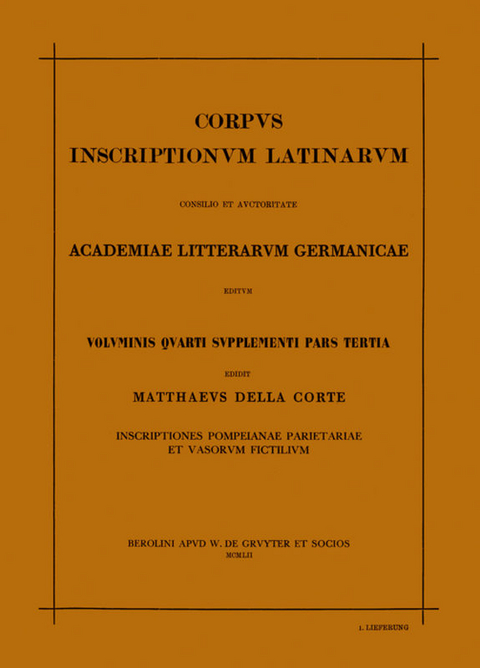 Corpus inscriptionum Latinarum. Inscriptiones parietariae Pompeianae... / Corpus inscriptionum Latinarum. Vol IV: Inscriptiones parietariae Pompeianae Herculanenses Stabianae. Suppl: Inscriptionum parietariarum Pompeianarum supplementum. Pars III: Inscriptiones Pompeianae Herculanenses parietariae et vasorum fictilium. 1. Lieferung - 