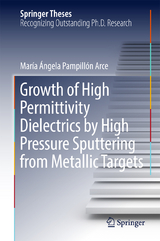 Growth of High Permittivity Dielectrics by High Pressure Sputtering from Metallic Targets - María Ángela Pampillón Arce