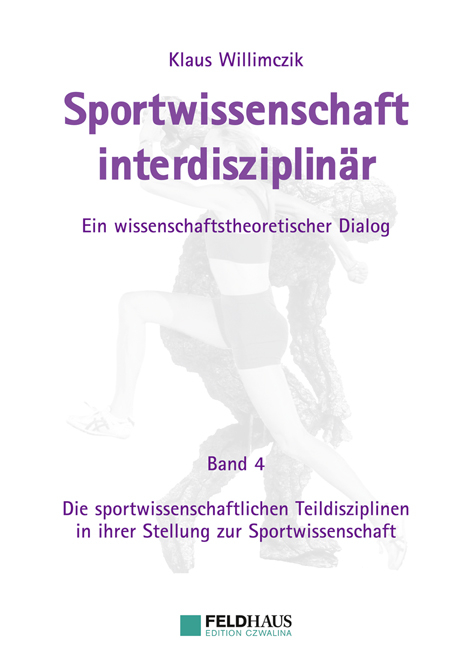 Sportwissenschaft interdisziplinär - Ein wissenschaftstheoretischer Dialog. - Klaus Willimczik