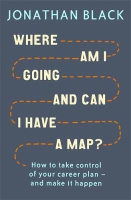 Where am I Going and Can I Have a Map? - Jonathan Black