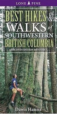Best Hikes and Walks of Southwestern British Columbia - Dawn Hanna