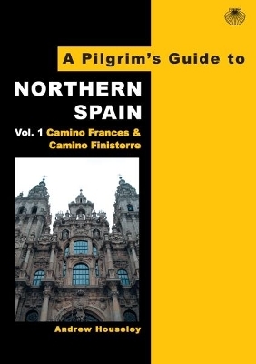 A Pilgrim's Guide to Northern Spain - Andrew Houseley