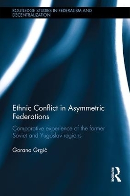 Ethnic Conflict in Asymmetric Federations - Gorana Grgić