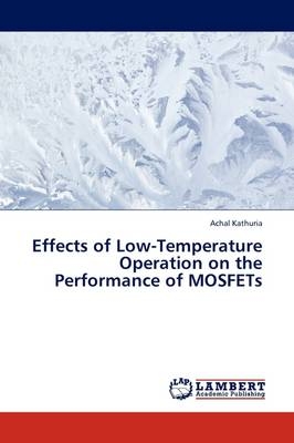 Effects of Low-Temperature Operation on the Performance of MOSFETs - Achal Kathuria