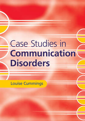 Case Studies in Communication Disorders - Louise Cummings