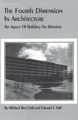 The Fourth Dimension in Architecture - Edward T Hall, Mildred Reed Hall