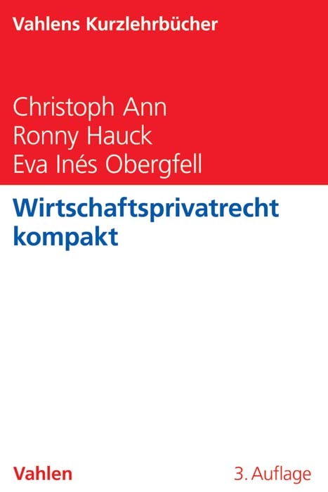Wirtschaftsprivatrecht kompakt - Christoph Ann, Ronny Hauck, Eva Inés Obergfell