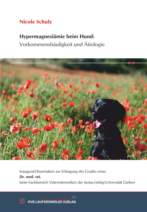 Hypermagnesiämie beim Hund: Vorkommenshäufigkeit und Ätiologie - Nicole Schulz