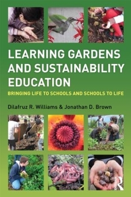 Learning Gardens and Sustainability Education - Dilafruz Williams, Jonathan Brown