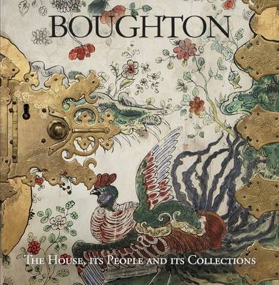 Boughton: The House, its People and its Collections - Richard Buccleuch