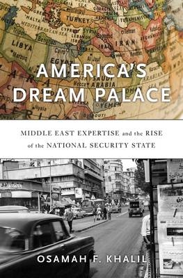 America’s Dream Palace - Osamah F. Khalil