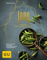 Jaan - Die Seele der persischen Küche -  Zohre Shahi
