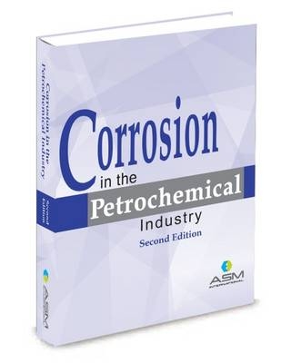 Corrosion in the Petrochemical Industry - ASM International