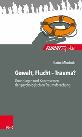 Gewalt, Flucht - Trauma? -  Karin Mlodoch