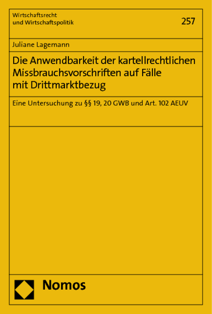 Die Anwendbarkeit der kartellrechtlichen Missbrauchsvorschriften auf Fälle mit Drittmarktbezug - Juliane Lagemann