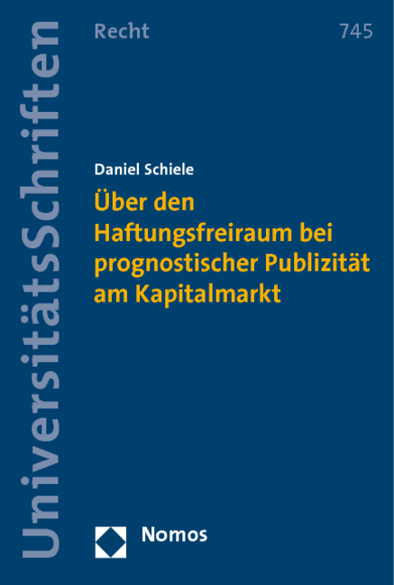 Über den Haftungsfreiraum bei prognostischer Publizität am Kapitalmarkt - Daniel Schiele