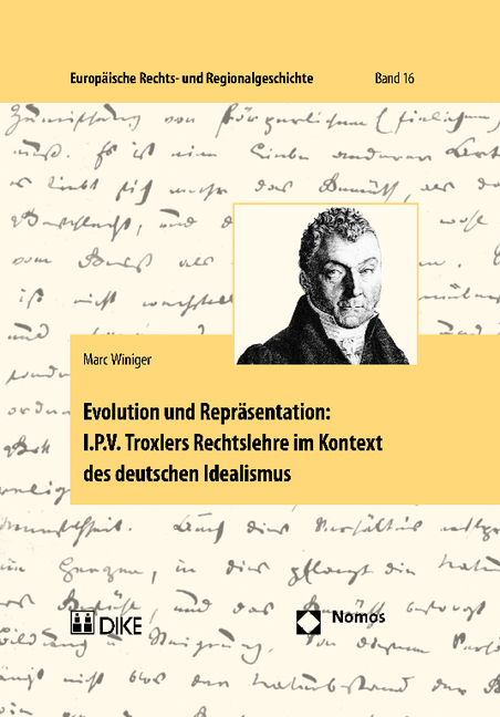 Evolution und Repräsentation: I.P.V. Troxlers Rechtslehre im Kontext des deutschen Idealismus - Marc Winiger