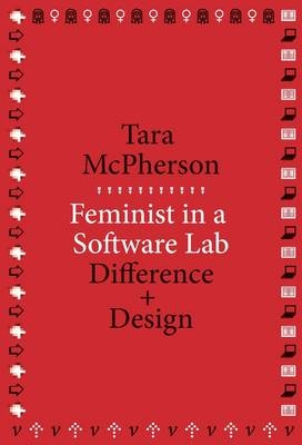 Feminist in a Software Lab - Tara McPherson