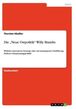 Die Â¿Neue OstpolitikÂ¿ Willy Brandts - Thorsten HÃ¤uÃler