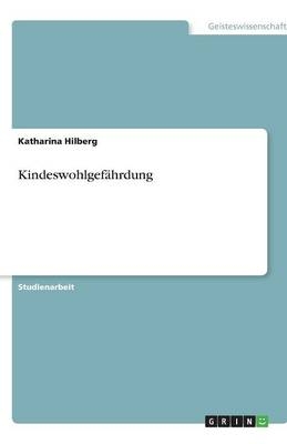Kindeswohlgefährdung - Katharina Hilberg