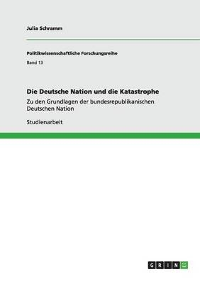 Die Deutsche Nation und die Katastrophe - Julia Schramm