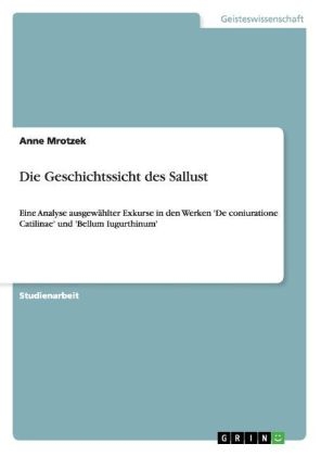 Die Geschichtssicht des Sallust - Anne Mrotzek