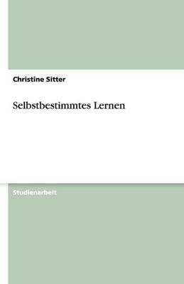 Selbstbestimmtes Lernen - Christine Sitter