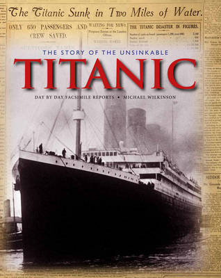 The Story of the Unsinkable Titanic - Michael Wilkinson