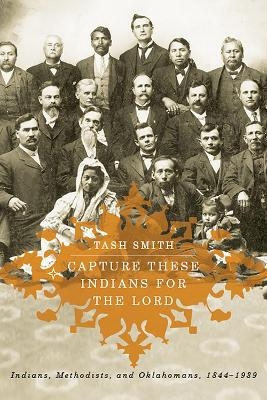 Capture These Indians for the Lord - Tash Smith