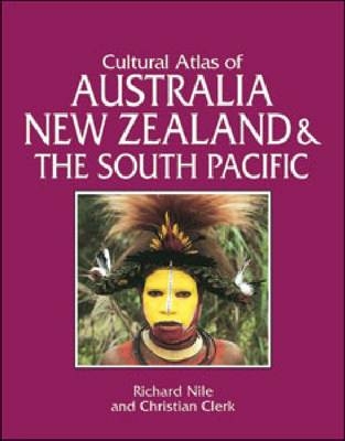 Cultural Atlas of Australia, New Zealand and the South Pacific - Gordon Johnson