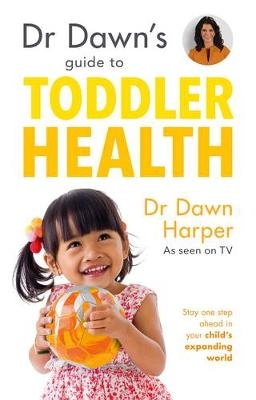 Dr Dawn's Guide to Toddler Health - Dr Dawn Harper