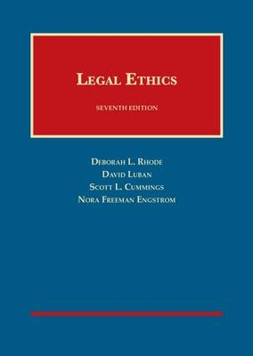 Legal Ethics - Deborah L. Rhode, David Luban, Scott L. Cummings, Nora F. Engstrom