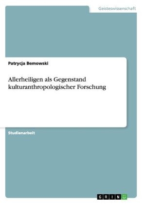 Allerheiligen als Gegenstand kulturanthropologischer Forschung - Patrycja Bemowski