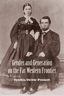 Gender and Generation on the Far Western Frontier - Cynthia Culver Prescott