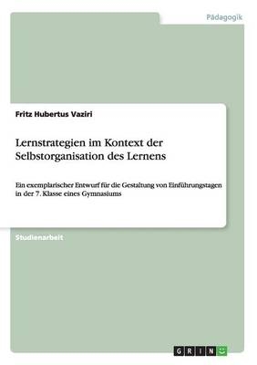 Lernstrategien im Kontext der Selbstorganisation des Lernens - Fritz Hubertus Vaziri