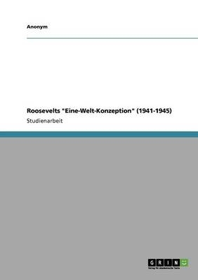 Roosevelts "Eine-Welt-Konzeption" (1941-1945) -  Anonym