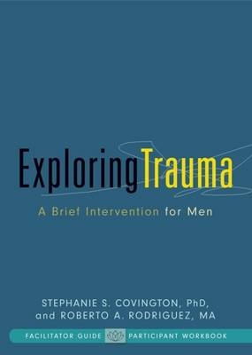 Exploring Trauma - Stephanie S. Covington, Roberto A. Rodriguez