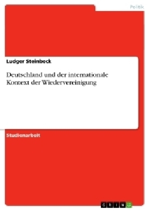 Deutschland und der internationale Kontext der Wiedervereinigung - Ludger Steinbeck