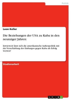 Die Beziehungen der USA zu Kuba in den neunziger Jahren - Leon Keller