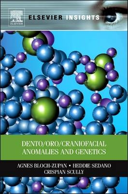 Dento/Oro/Craniofacial Anomalies and Genetics - Agnes Bloch-Zupan, Heddie Sedano, Crispian Scully